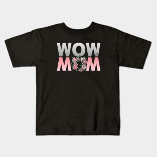 Wow Mom Flowers Kids T-Shirt